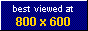 Best viewed at 800x600